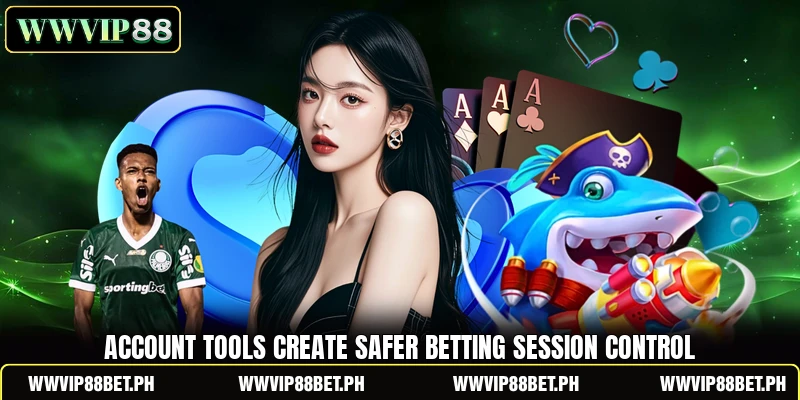 Account tools create safer betting session control