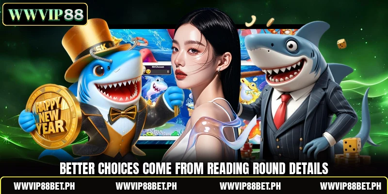 Better choices come from reading round details Better choices come from reading round details