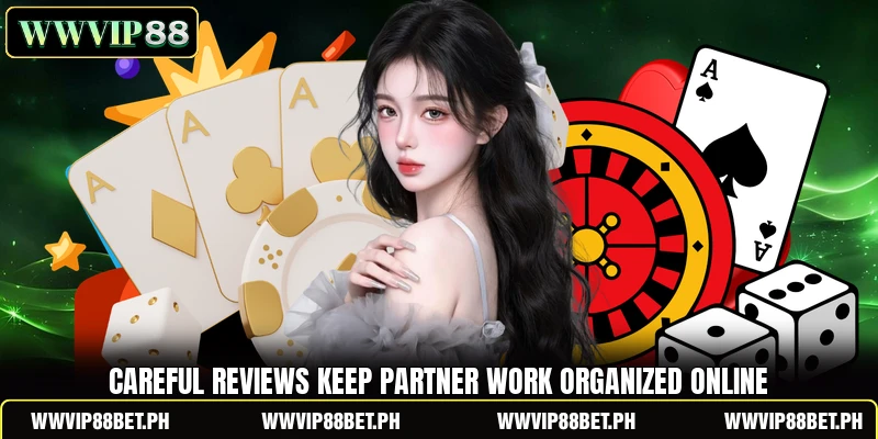 Careful reviews keep partner work organized online