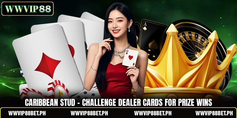 Caribbean Stud - Challenge Dealer Cards For Prize Wins