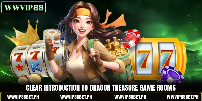 Clear introduction to Dragon Treasure game rooms
