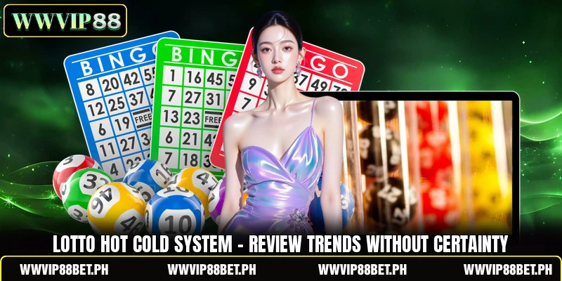 Lotto Hot Cold System - Review Trends Without Certainty