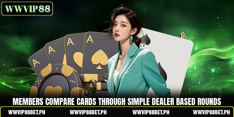 Members compare cards through simple dealer based rounds