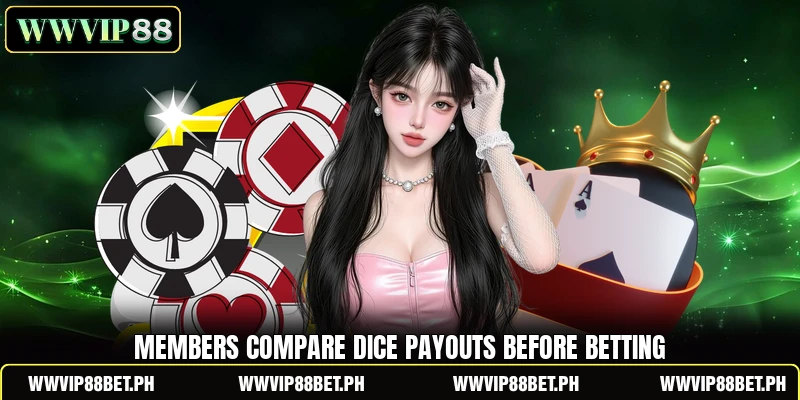 Members compare dice payouts before betting Members compare dice payouts before betting