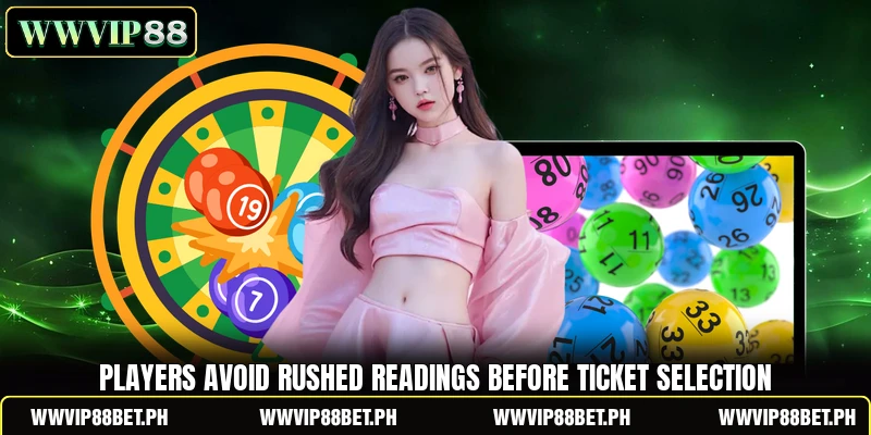 Players avoid rushed readings before ticket selection