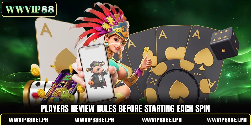 Players review rules before starting each spin Players review rules before starting each spin