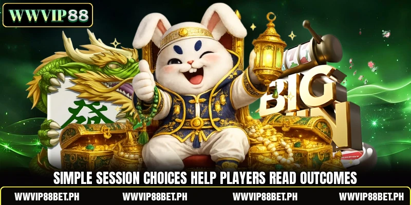 Simple session choices help players read outcomes