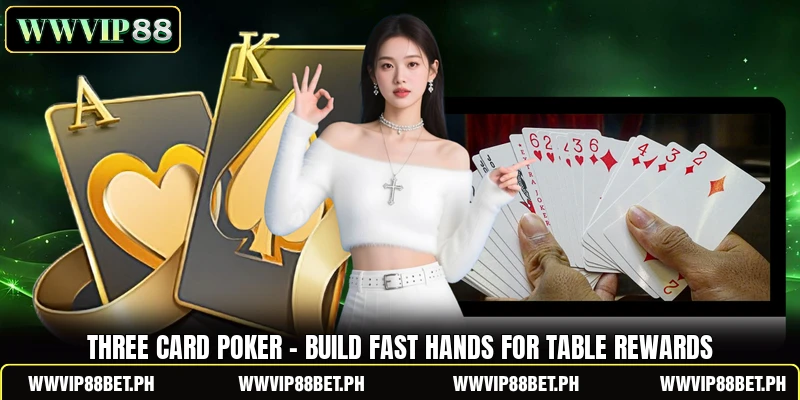 Three Card Poker - Build Fast Hands For Table Rewards